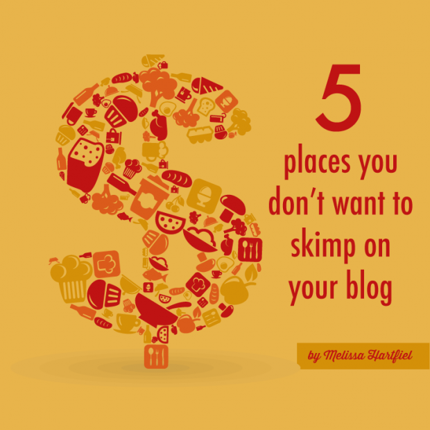 5-places-you-dont-want-to-skimp-on-your-blog | food bloggers of canada