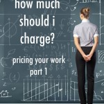 How much should I charge - pricing your work, part 1 | www.foodbloggersofcanada.com