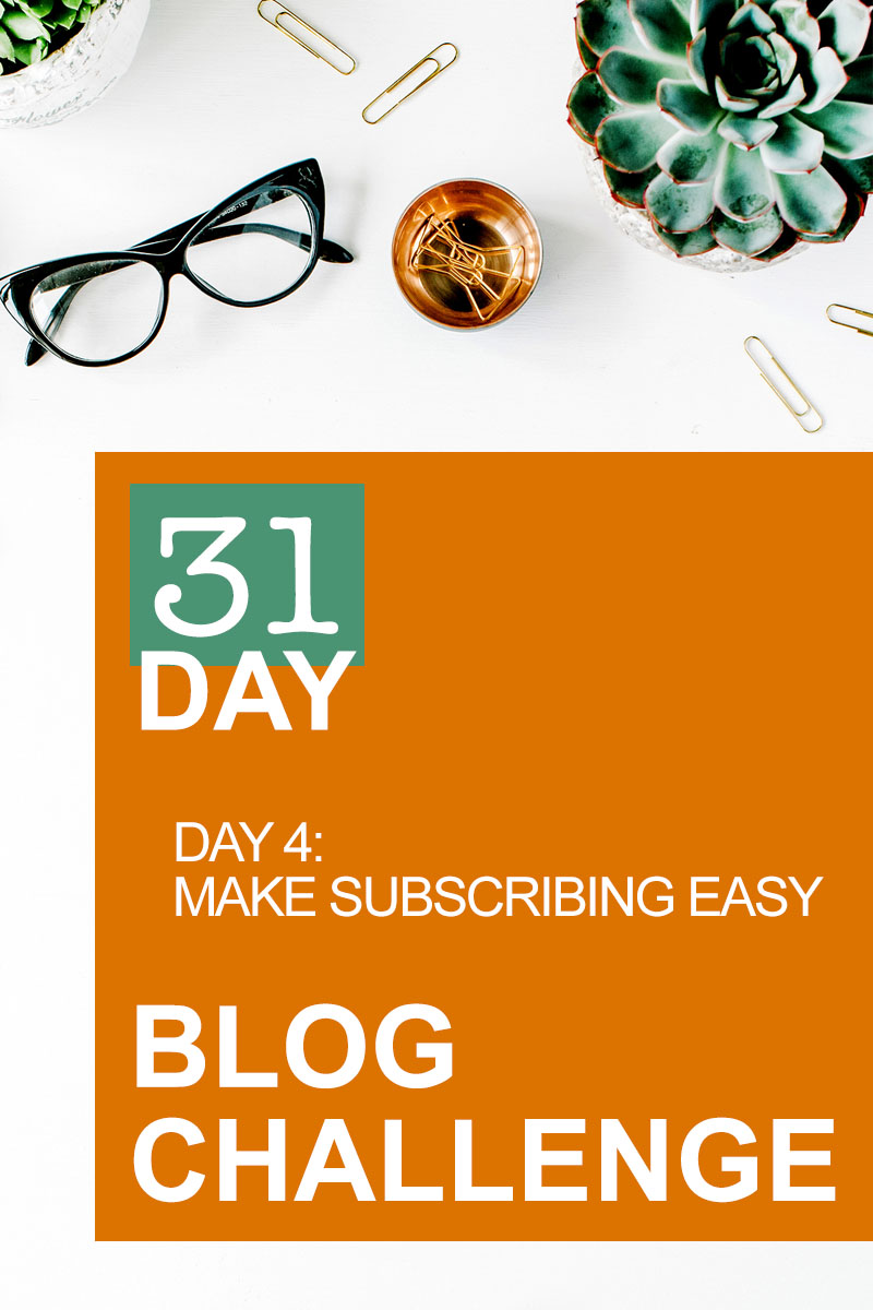 31 Day Blog Challenge Day 4: Make Subscribing Easy