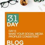 31 Day Blog Challenge Day 6: Make Your Social Media Profiles Consistent