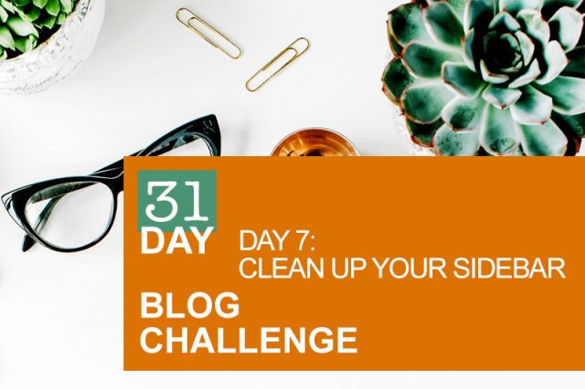 31 Day Blog Challenge Day 7: Clean Up Your Sidebar