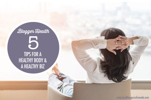 5 Tips for a healthy Body and a Healthy Business | Food Bloggers of Canada