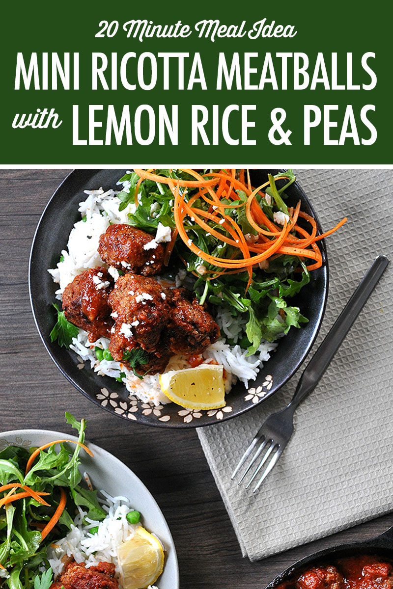 20 Minute Meals Mini Ricotta Meatballs with Lemon Rice & Peas | food bloggers of Canada
