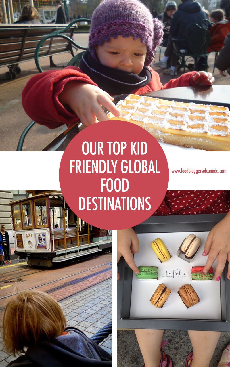 Our Top Kid Friendly Global Food Destinations | Food Bloggers of Canada