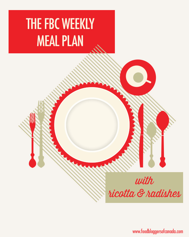 FBC Meal Plan: Ricotta & Radishes | Food Bloggers of Canada