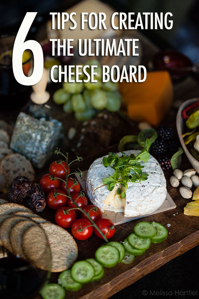 6 Tips To Create The Ultimate Cheese Board | Food Bloggers of Canada
