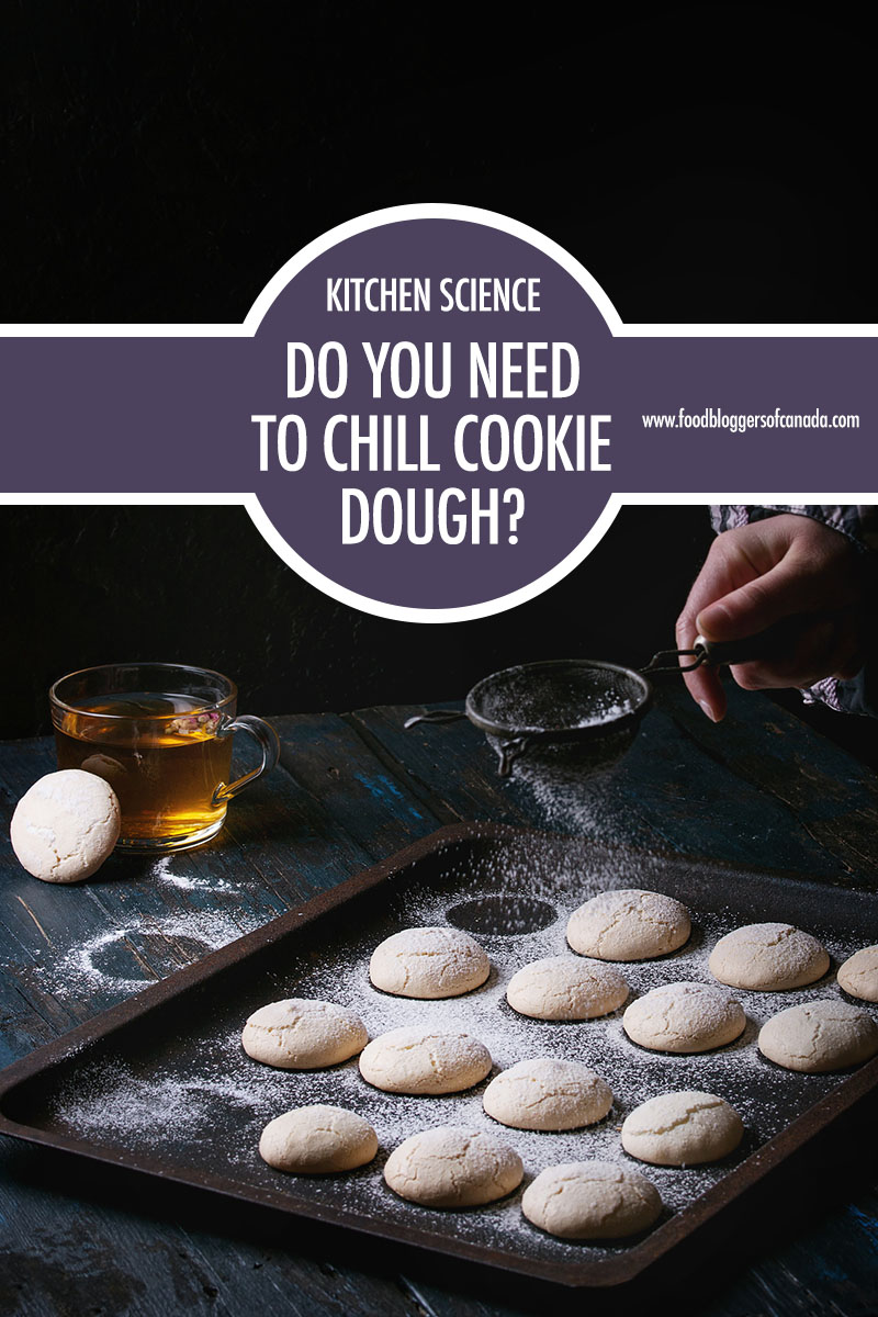 Do You Need To Chill Cookie Dough? | Food Bloggers of Canada