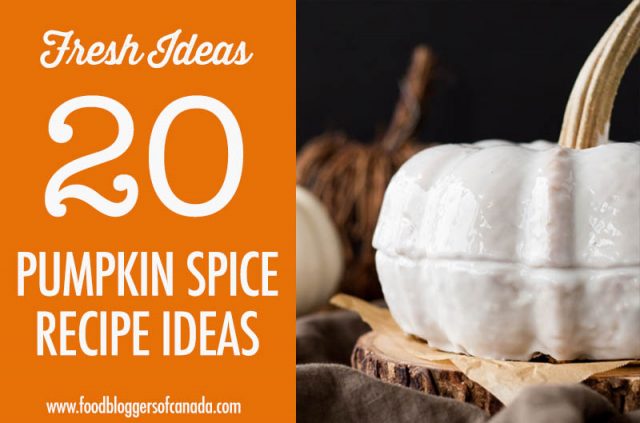 20 Pumpkin Spice Recipes | Food Bloggers of Canada