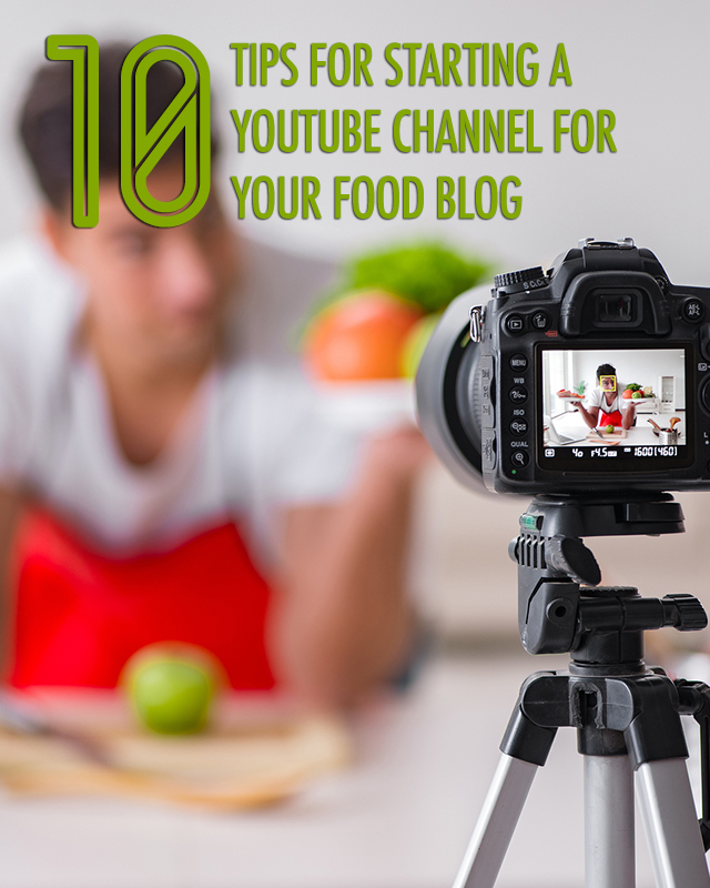 10 Tips for Starting a Food Based  Channel