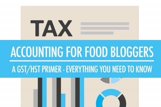 Accounting for Food Bloggers: A GST and HST Primer | Food Bloggers of Canada