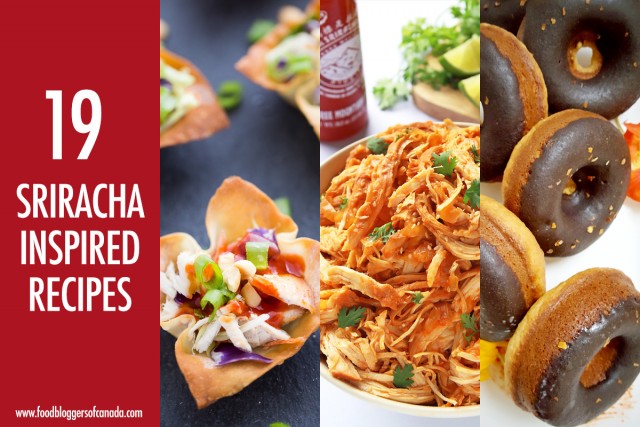 19 Sriracha Inspired Recipes | Food Bloggers of Canada