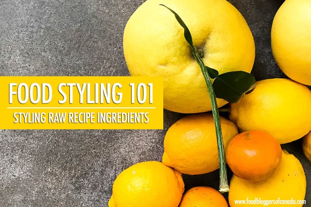 Food Styling Raw Ingredients | Food Bloggers of Canada