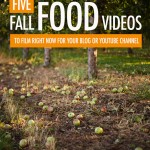 5 Fall Food Videos To Film For Your Blog or YouTube Channel | Food Bloggers of Canada