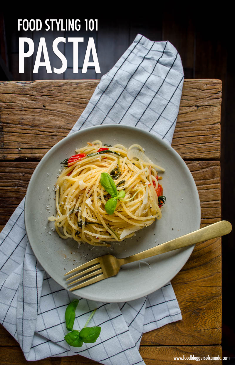 Food Styling 101: Styling Pasta | Food Bloggers of Canada