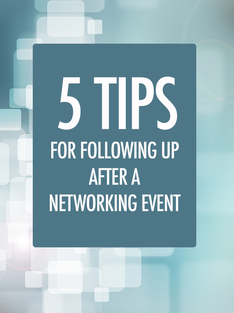 5 Tips for Following Up After A Networking Event