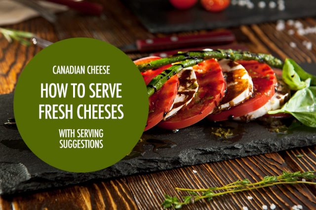 How to Serve Fresh Cheeses | Food Bloggers of Canada