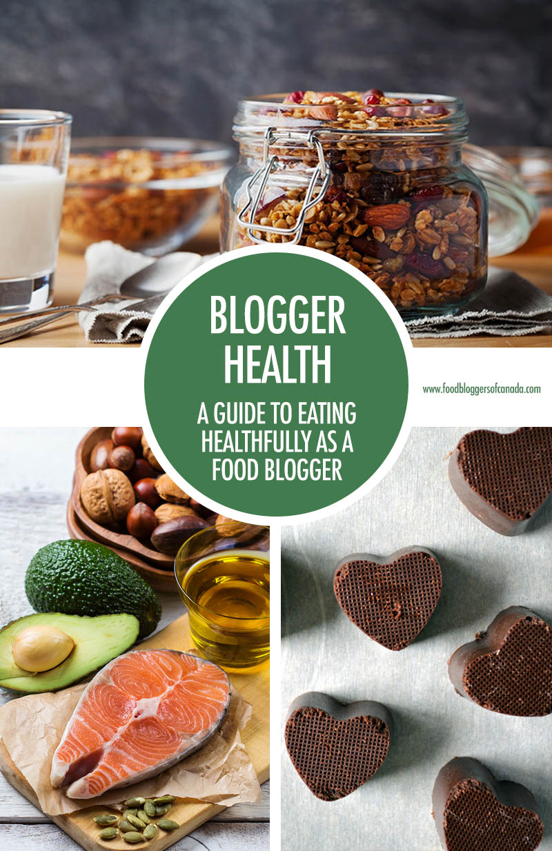Blogger Health: A Guide To Eating Healthfully for Food Bloggers | Food Bloggers of Canada