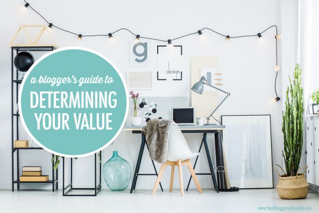 A Blogger's Guide To Determining Your Value | Food Bloggers of Canada