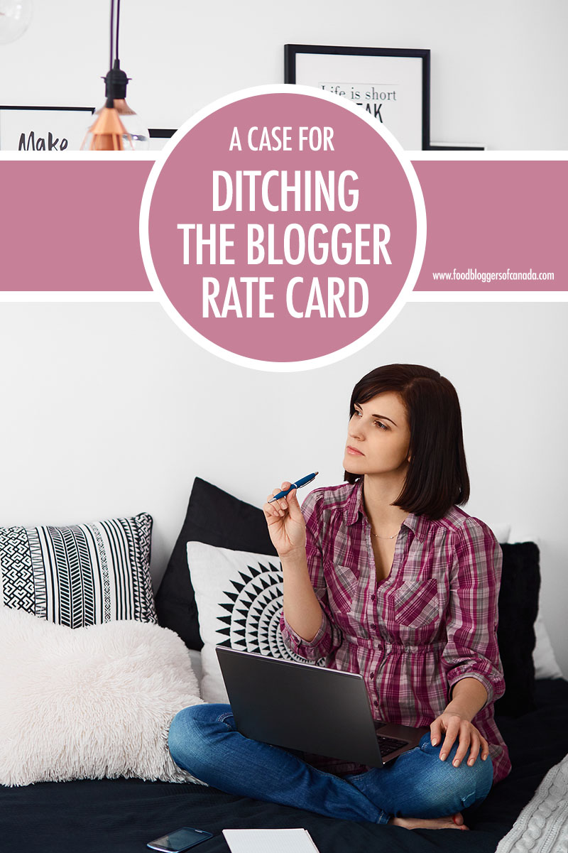 The Case For Ditching Blogger Rate Cards | Food Bloggers of Canada