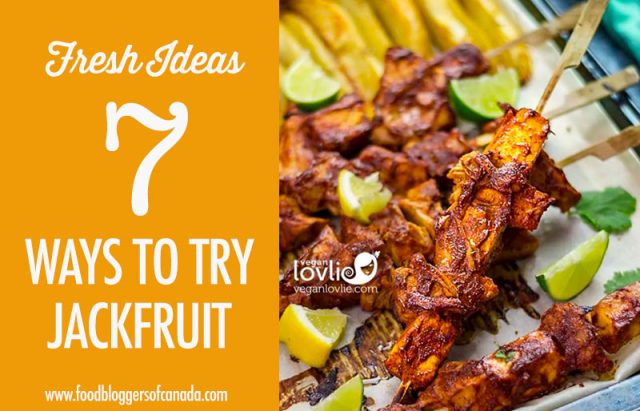 7 Ways To Try Jackfruit | Food Bloggers of Canada
