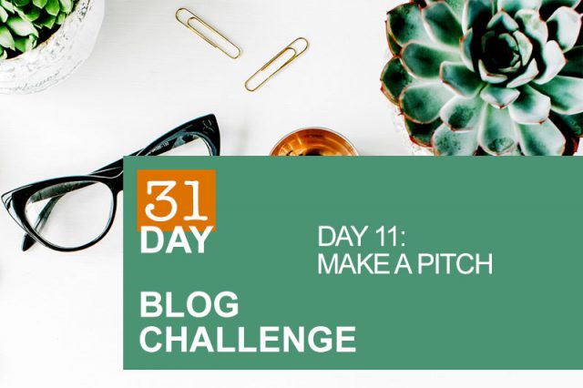31 Day Blog Challenge Day 11 Make a Pitch | Food Bloggers of Canada