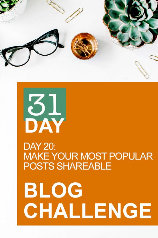 31 Day Blog Challenge Day 20: Make Your Most Popular Posts Shareable