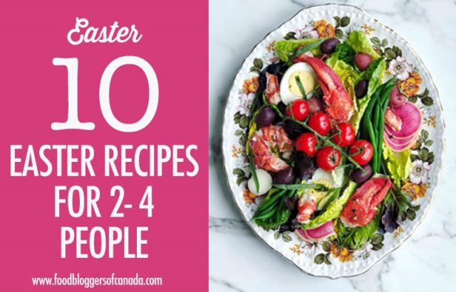 10 Easter Recipes for 2-4 People | Food Bloggers of Canada